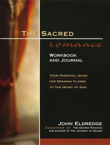 Cover image for The Sacred Romance Workbook and Journal: Your Personal Guide for Drawing Closer to the Heart of God