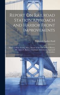 Cover image for Report On Railroad Station Approach and Harbor Front Improvements