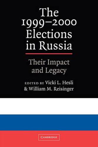 Cover image for The 1999-2000 Elections in Russia: Their Impact and Legacy