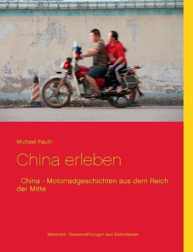 Cover image for China erleben: China - Motorradgeschichten aus dem Reich der Mitte