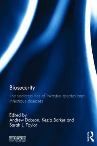 Cover image for Biosecurity: The socio-politics of invasive species and infectious diseases