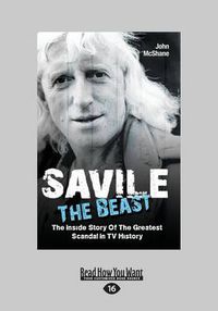 Cover image for Saville - The Beast: The Inside Story of the Greatest Scandal in TV History