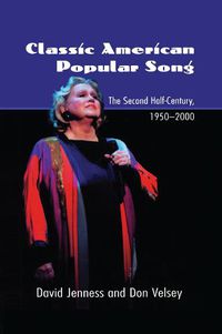 Cover image for Classic American Popular Song: The Second Half-Century, 1950-2000