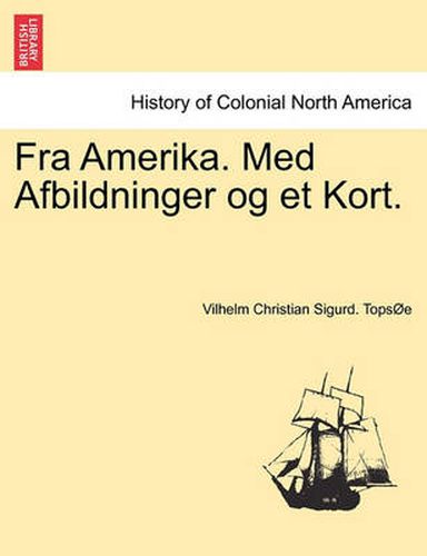 Cover image for Fra Amerika. Med Afbildninger Og Et Kort.