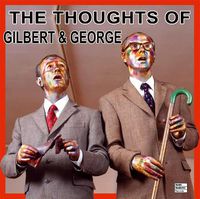 Cover image for The Thoughts of Gilbert & George