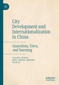 Cover image for City Development and Internationalization in China: Quanzhou, Yiwu, and Nanning