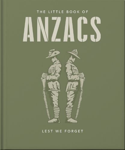 The Little Book of ANZACS: Lest We Forget