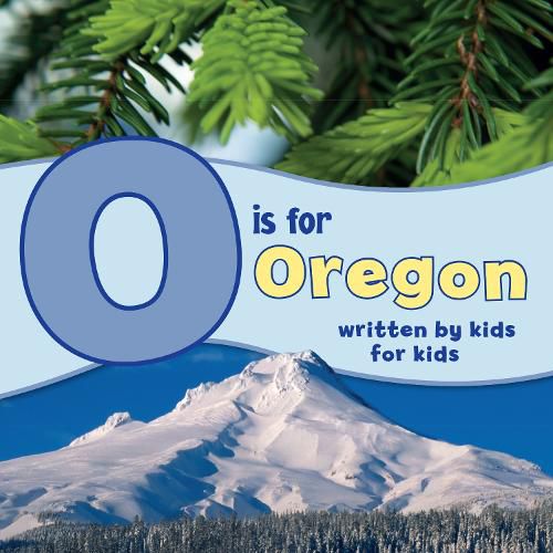 Cover image for O is for Oregon: Written by Kids for Kids