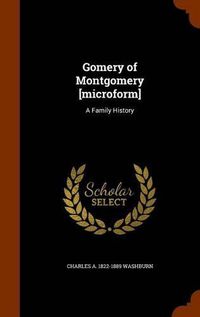 Cover image for Gomery of Montgomery [Microform]: A Family History