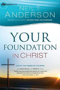 Cover image for Your Foundation in Christ - Live By the Power of the Spirit