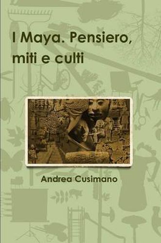 Cover image for I Maya. Pensiero, miti e culti