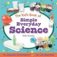 Cover image for The Kid's Book of Simple Everyday Science