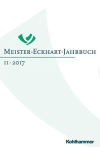 Cover image for Meister-Eckhart-Jahrbuch: Band 11 (2017): Meister Eckharts Werk Und Seine Wirkung: Die Anfange