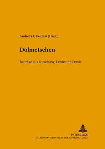 Dolmetschen; Beitrage aus Forschung, Lehre und Praxis