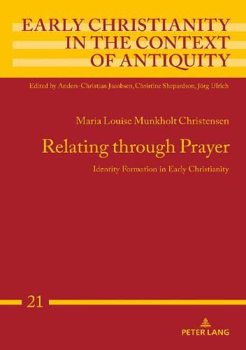 Cover image for Relating through Prayer: Identity Formation in Early Christianity