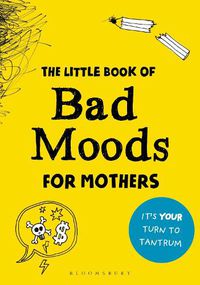Cover image for The Little Book of Bad Moods for Mothers: The activity book to save you from going bonkers