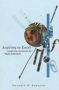 Cover image for Aspiring to Excel: Leadership Initiatives for Music Educators