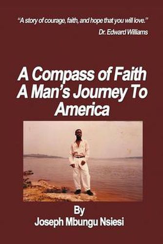 Cover image for A Compass of Faith: A Man's Journey To America