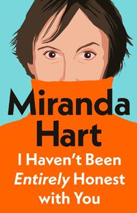 Cover image for I Haven't Been Entirely Honest with You