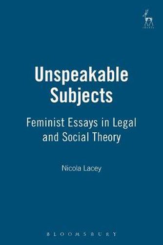 Unspeakable Subjects: Feminist Essays in Legal and Social Theory