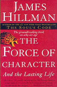 Cover image for The Force of Character: And the Lasting Life