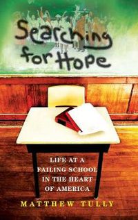 Cover image for Searching for Hope: Life at a Failing School in the Heart of America