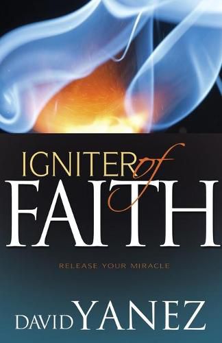 Cover image for Igniter of Faith: Release Your Miracle