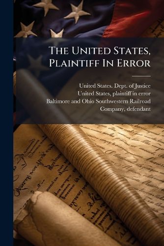 Cover image for The United States, Plaintiff in Error
