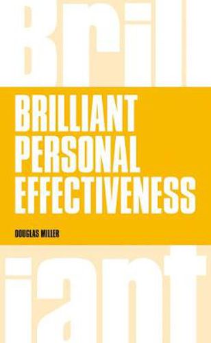 Cover image for Brilliant Personal Effectiveness: What to know and say to make an impact at work