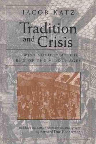 Cover image for Tradition and Crisis: Jewish Society at the End of the Middle Ages