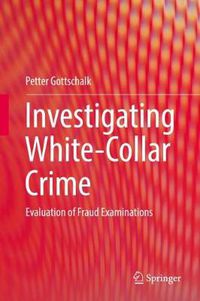 Cover image for Investigating White-Collar Crime: Evaluation of Fraud Examinations