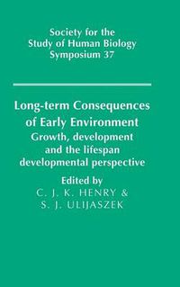 Cover image for Long-term Consequences of Early Environment: Growth, Development and the Lifespan Developmental Perspective