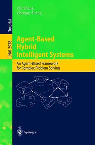 Cover image for Agent-Based Hybrid Intelligent Systems: An Agent-Based Framework for Complex Problem Solving