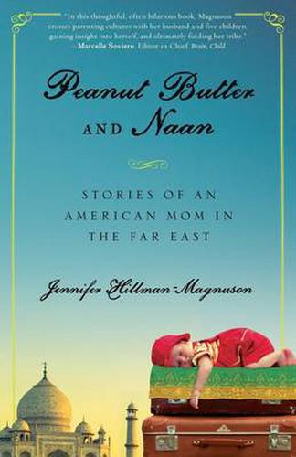 Cover image for Peanut Butter and Naan: Stories of an American Mom in the Far East