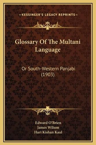 Glossary of the Multani Language: Or South-Western Panjabi (1903)