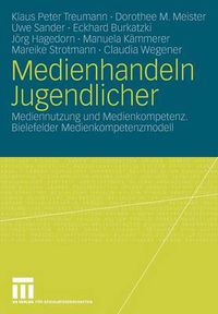 Cover image for Medienhandeln Jugendlicher: Mediennutzung Und Medienkompetenz. Bielefelder Medienkompetenzmodell