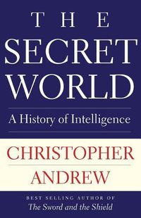 Cover image for The Secret World: A History of Intelligence