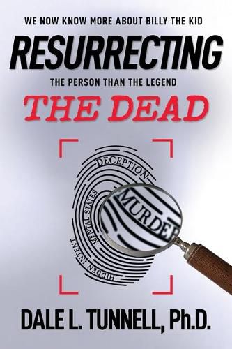 Cover image for Resurrecting the Dead: We now know more about Billy the Kid, the man than the legend