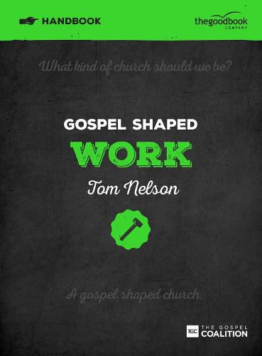 Gospel Shaped Work Handbook: The Gospel Coalition Curriculum