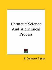 Cover image for Hermetic Science and Alchemical Process