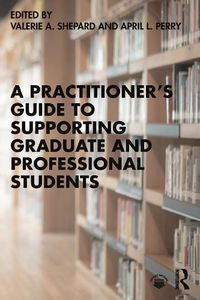 Cover image for A Practitioner's Guide to Supporting Graduate and Professional Students