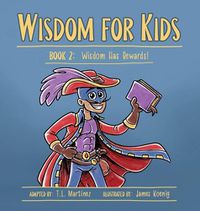 Cover image for Wisdom for Kids: Book 2: Wisdom Has Rewards!