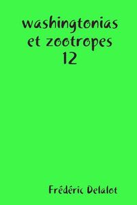 Cover image for washingtonias et zootropes 12