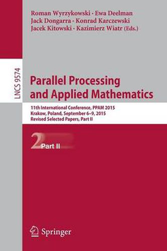 Cover image for Parallel Processing and Applied Mathematics: 11th International Conference, PPAM 2015, Krakow, Poland, September 6-9, 2015. Revised Selected Papers, Part II
