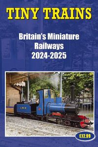 Cover image for Tiny Trains - Britain's Miniature Railways 2024-2025