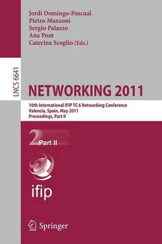 Cover image for NETWORKING 2011: 10th International IFIP TC 6 Networking Conference, Valencia, Spain, May 9-13, 2011, Proceedings, Part II