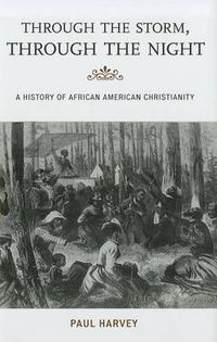 Cover image for Through the Storm, Through the Night: A History of African American Christianity