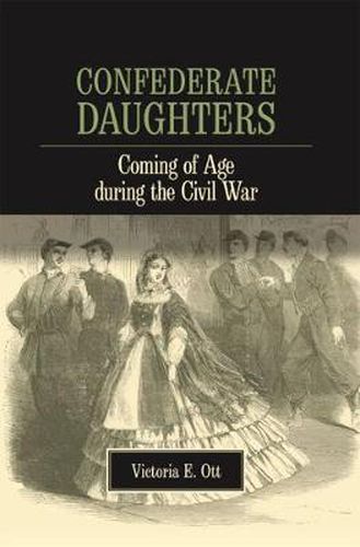 Cover image for Confederate Daughters: Coming of Age During the Civil War