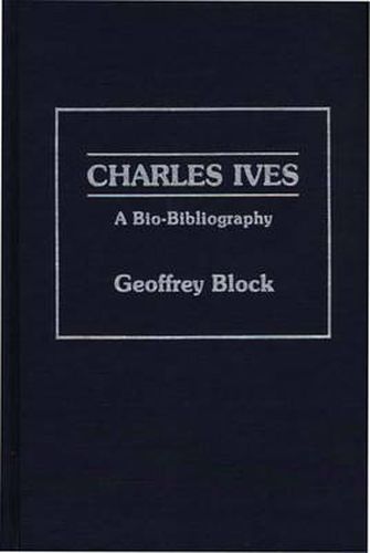 Charles Ives: A Bio-Bibliography