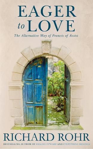 Cover image for Eager to Love: The Alternative Way of Francis of Assisi